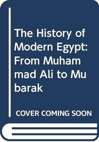 The History of Modern Egypt: From Muhammad Ali to Mubarak