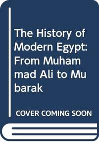 The History of Modern Egypt: From Muhammad Ali to Mubarak by Vatikiotis, P. J