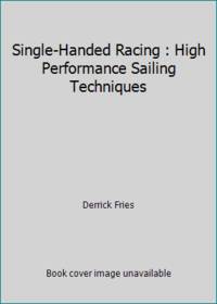 Single-Handed Racing : High Performance Sailing Techniques
