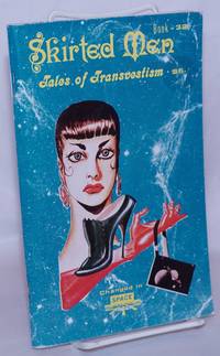 image of Skirted Men: tales of transvestism, book 32: Changed in Space, Femme Mail, The Emerald City et al.