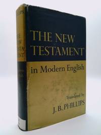 The New Testament in Modern English by Phillips, J.B - 1958