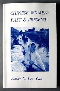 Chinese Women, Past and Present Yao, Esther Shu-Shin Lee