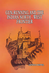image of GUN-RUNNING & THE INDIAN NORTH WEST FRONTIER
