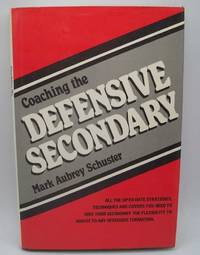 Coaching the Defensive Secondary by Mark aubrey Schuster - 1987