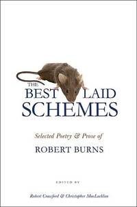 The Best Laid Schemes: Selected Poetry & Prose of Robert Burns
