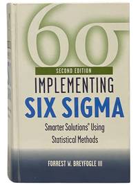 Implementing Six Sigma: Smarter Solutions Using Statistical Methods - Second Edition