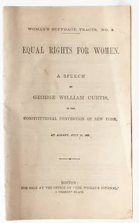 Equal Rights for Women, A Speech by George William Curtis [with] New England Woman Suffrage Association Constitution