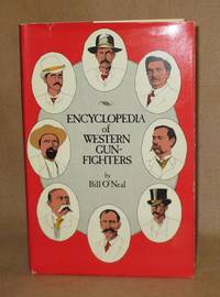 Encyclopedia of Western Gunfighters by O&#39;Neal, Bill - 1979