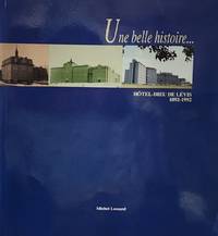cover of Une belle histoire. Hôtel-Dieu de Lévis 1892-1992