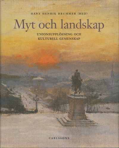 MYT OCH LANDSKAP. Unionsupplösning och kulturell…