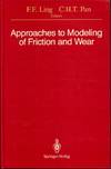 Approaches to Modeling of Friction and Wear: Proceedings of the Workshop on the Use of Surface Deformation Models to Predict Tribology Behavior, ... in the City of New York, December 17?19, 1986