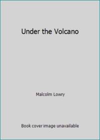 Under the Volcano by Malcolm Lowry - 1971