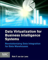 Data Virtualization for Business Intelligence Systems: Revolutionizing Data Integration for Data...