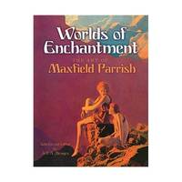 Worlds of Enchantment: The Art of Maxfield Parrish