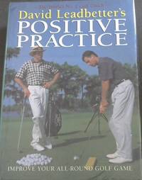 image of Positive Practice - David Leadbetter's - The Worlds No.1 Golf Couch / IMPROVE YOUR ALL - ROUND GOLF GAME