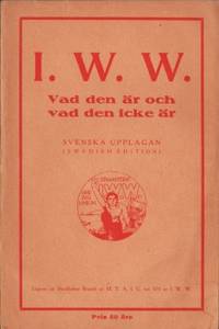 I.W.W. Vad den är och vad den icke är.