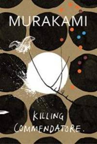 Killing Commendatore by Haruki Murakami - 2018-01-01