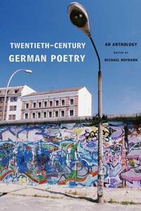 Twentieth-Century German Poetry: An Anthology by Hofmann, Michael [Editor] - 2006-11-28