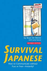 Survival Japanese : How to Communicate Without Fuss or Fear - Instantly!