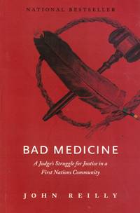 Bad Medicine A Judge's Struggle for Justice in a First Nations Community