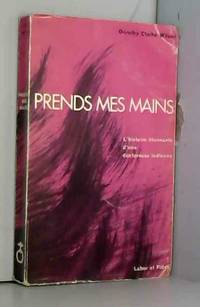 D. C. Wilson. Prends mes mains : L'histoire étonnante d'une doctoresse indienne eTake my hands,...
