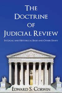 The Doctrine of Judicial Review Its Legal and Historical Basis..