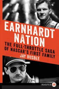 Earnhardt Nation : The Full-Throttle Saga of NASCAR's First Family