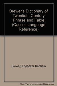 Brewer's Dictionary of Twentieth Century Phrase and Fable (Cassell Language Reference)