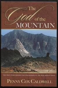 God Of The Mountain ; True Story Behind The Discoveries Of Real Mt Sinai True Story Behind The...