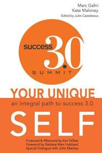 Your Unique Self : An Integral Path to Success 3. 0