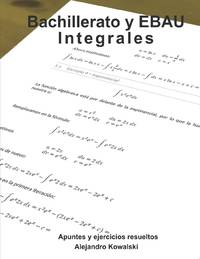 Apuntes de Matemáticas - Integrales: Bachillerato y EBAU