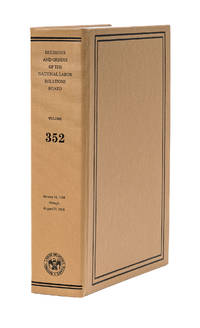 Decisions and Orders of the National Labor Relations Board. Volume 352