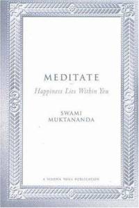 Meditate : Happiness Lies Within You