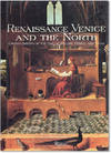 Renaissance Venice and the North: Crosscurrents in the Time of Bellini, Dürer, and Titian