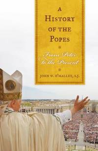 A History of the Popes: From Peter to the Present