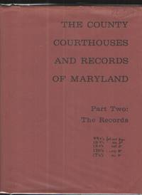 cover of County Courthouses and Records of Maryland Part Two The Records