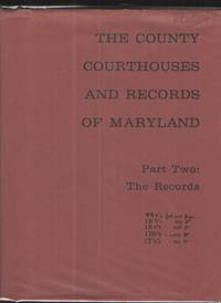 County Courthouses and Records of Maryland Part Two The Records