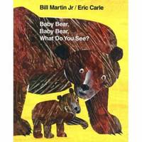 Baby Bear, Baby Bear, What Do You See?. by Bill Martin, JR.