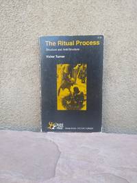 The Ritual Process: Structure and Anti-Structure (SYMBOL, MYTH, AND RITUAL SERIES) by Victor Witter Turner - 1977-04