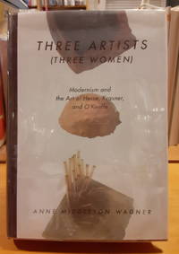 Three Artists (Three Women): Modernism and the Art of Hesse, Krasner, and O'Keeffe