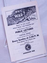 image of Why War? What is the Cause? What Shall the Workers Do? For the answers, come to the public lectures to be held at Capitol Hotel...every Sunday at 3:30 P.M...auspices of Socialist Labor Party