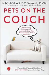 Pets on the Couch: Neurotic Dogs, Compulsive Cats, Anxious Birds, and the New Science of Animal...