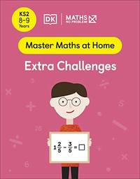 Maths ? No Problem! Extra Challenges, Ages 8-9 (Key Stage 2) (Master Maths At Home)