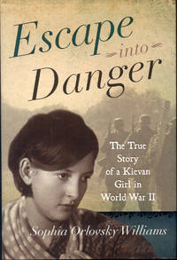 image of Escape Into Danger: The True Story of a Kievan Girl in World War II