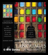 Dictionary of languages : the definitive reference to more than 400 languages / Andrew Dalby