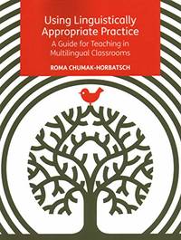 Using Linguistically Appropriate Practice: A Guide for Teaching in Multilingual Classrooms