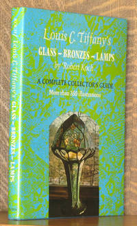 Louis C Tiffany's Glass, Bronzes, Lamps - a Complete Collector's Guide