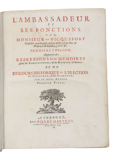 L'Ambassadeur et ses Fonctions. Dernière édition Augmentée des Réflexions sur les Mémoires pour les Ambassadeurs. 2 parts (+) Discours Historique de L'election de L'Empereur et des Electeurs. (photo 2)