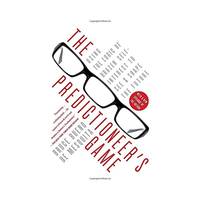 The Predictioneer's Game: Using the Logic of Brazen Self-interest to See and Shape the Future