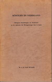 Röntgen en Nederland. Röntgens betrekkingen tot Nederland en de opkomst der...